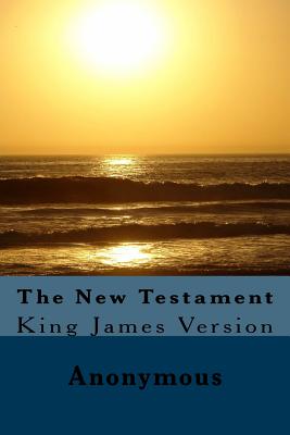 The New Testament: King James Version - Church (Translated by), and Anonymous