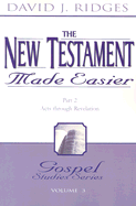 The New Testament Made Easier Part 2: Acts Through Revelation