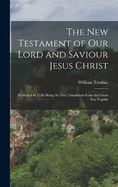 The New Testament of Our Lord and Saviour Jesus Christ: Published in 1526; Being the First Translation From the Greek Into English