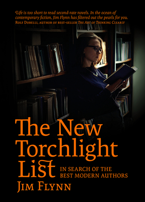 The New Torchlight List: In Search of the Best Modern Authors - Flynn, Jim