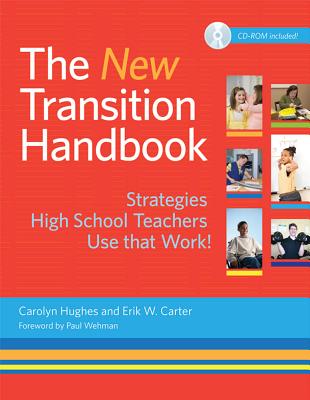 The New Transition Handbook: Strategies High School Teachers Use That Work! - Hughes, Carolyn, and Carter, Erik W, Ed, and Wehman, Paul, Dr. (Foreword by)