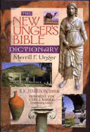 The New Unger's Bible Dictionary - Unger, Merrill F (Editor), and Harrison, R K (Editor)