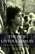 The New Untouchables: Immigration and the New World Worker - Harris, Nigel