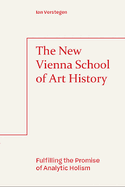 The New Vienna School of Art History: Fulfilling the Promise of Analytic Holism