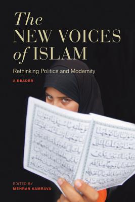 The New Voices of Islam: Rethinking Politics and Modernity--A Reader - Kamrava, Mehran, Dr. (Editor), and Steer, Isabella