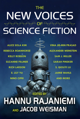 The New Voices of Science Fiction - Rajaniemi, Hannu (Editor), and Weisman, Jacob (Editor), and Cipri, Nino (Contributions by)