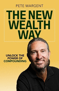 The New Wealth Way: Unlocking the Power of Compounding