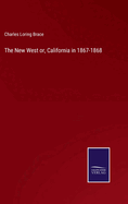 The New West or, California in 1867-1868