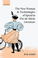 The New Woman and Technologies of Speed in Fin-de- Sicle Literature