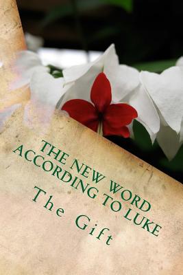 The New Word According to Luke: The Gift - Hartfield, Kimberly M