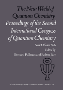 The New World of Quantum Chemistry: Proceedings of the Second International Congress of Quantum Chemistry Held at New Orleans, U.S.A., April 19-24, 1976