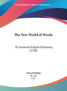 The New World of Words: Or Universal English Dictionary (1720)