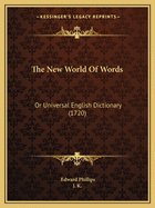 The New World Of Words: Or Universal English Dictionary (1720)