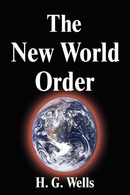 The New World Order - Wells, H G