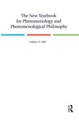 The New Yearbook for Phenomenology and Phenomenological Philosophy: Volume 6 - Hopkins, Burt (Editor), and Crowell, Steven (Editor)