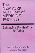 The New York Academy of Medicine, 1947-1997: Enhancing the Health of the Public