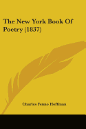 The New York Book Of Poetry (1837) - Hoffman, Charles Fenno