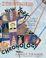 The New York Chronology the Ultimate Compendium of Events, People, and Anecdotes from the Dutch to the Present - Trager, James