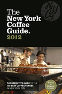 The New York Coffee Guide 2012 - Young, Jeffrey, and Meltzer, Emma, and Schultz, Howard