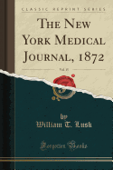 The New York Medical Journal, 1872, Vol. 15 (Classic Reprint)