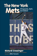 The New York Mets: Ethnography, Myth, and Subtext - Grossinger, Richard, and Vacarro, Mike (Foreword by)