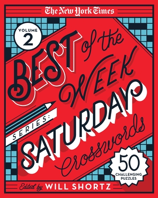 The New York Times Best of the Week Series 2: Saturday Crosswords: 50 Challenging Puzzles - New York Times, and Shortz, Will (Editor)