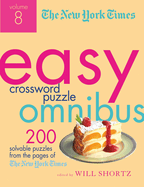 The New York Times Easy Crossword Puzzle Omnibus, Volume 8: 200 Solvable Puzzles from the Pages of the New York Times