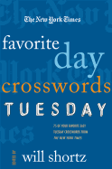 The New York Times Favorite Day Crosswords: Tuesday: 75 of Your Favorite Easy Tuesday Crosswords from the New York Times