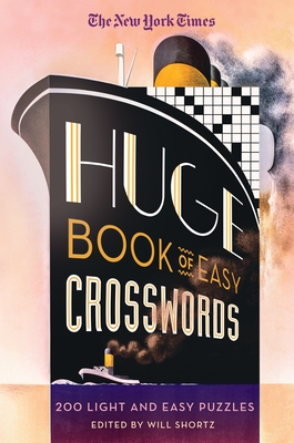 The New York Times Huge Book of Easy Crosswords: 200 Light and Easy Puzzles - New York Times, and Shortz, Will (Editor)