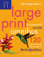 The New York Times Large-Print Crossword Puzzle Omnibus Volume 11: 120 Large-Print Easy to Hard Puzzles from the Pages of the New York Times