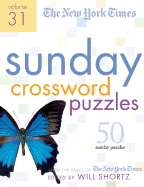 The New York Times Sunday Crossword Puzzles Volume 31: 50 Sunday Puzzles from the Pages of the New York Times