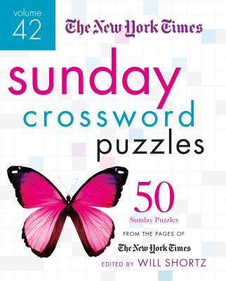 The New York Times Sunday Crossword Puzzles, Volume 42: 50 Sunday Puzzles from the Pages of the New York Times - New York Times