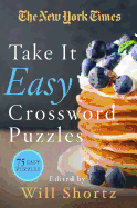 The New York Times Take It Easy Crossword Puzzles: 75 Easy Puzzles