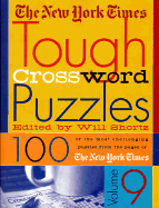 The New York Times Tough Crossword Puzzles, Volume 9 - New York Times, and Shortz, Will (Editor)