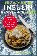 The Newest Healing Insulin Resistance Diet: Healthy Meal Recipes to Turn Off Body's Fat
