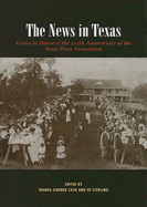 The News in Texas: Essays in Honor of the 125th Anniversary of the Texas Press Association