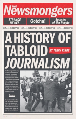 The Newsmongers: A History of Tabloid Journalism - Kirby, Terry