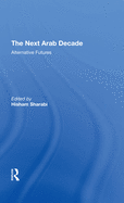 The Next Arab Decade: Alternative Futures