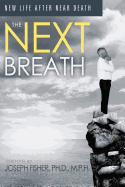 The Next Breath: New Life After Near Death