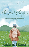 The Next Chapter: Embracing Midlife with Purpose, Peace, and Possibility