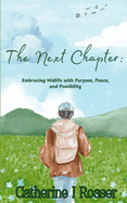 The Next Chapter: Embracing Midlife with Purpose, Peace, and Possibility