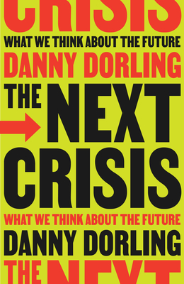 The Next Crisis: What We Think about the Future - Dorling, Danny