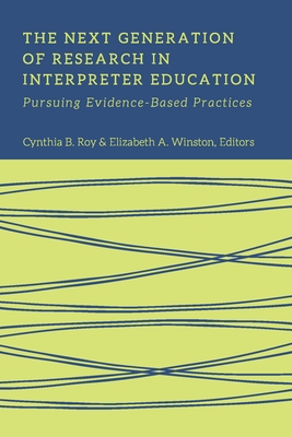 The Next Generation of Research in Interpreter Education - Pursuing Evidence-Based Practices - Roy, Cynthia, and Winston, Elizabeth