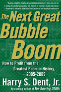 The Next Great Bubble Boom: How to Profit from the Greatest Boom in History: 2005-2009