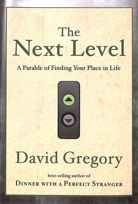 The Next Level: A Parable of Finding Your Place in Life - Gregory, David