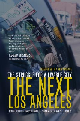 The Next Los Angeles, Updated with a New Preface: The Struggle for a Livable City - Gottlieb, Robert, Mr., and Freer, Regina, and Vallianatos, Mark