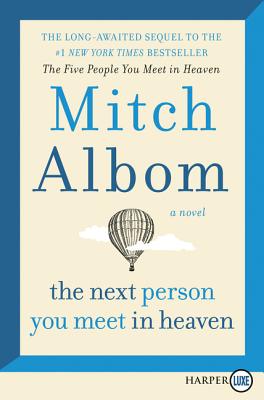 The Next Person You Meet in Heaven: The Sequel to the Five People You Meet in Heaven - Albom, Mitch