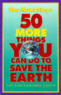 The Next Step: 50 More Things You Can Do to Save the Earth