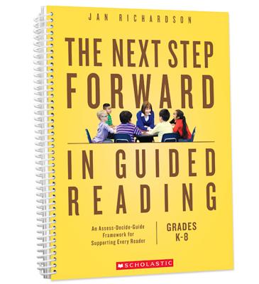 The Next Step Forward in Guided Reading: An Assess-Decide-Guide Framework for Supporting Every Reader - Richardson, Jan