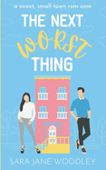 The Next Worst Thing: A Sweet, Small Town Romantic Comedy
